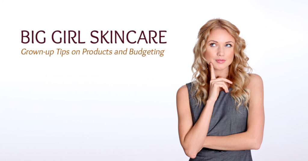 Big Girl Skincare Tips